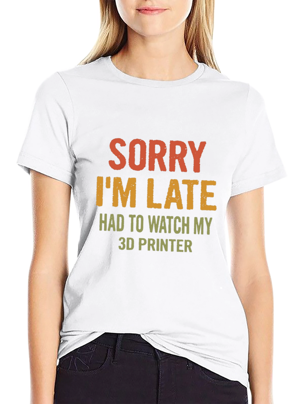 Sorry Im Late 3D Printer T-Shirt