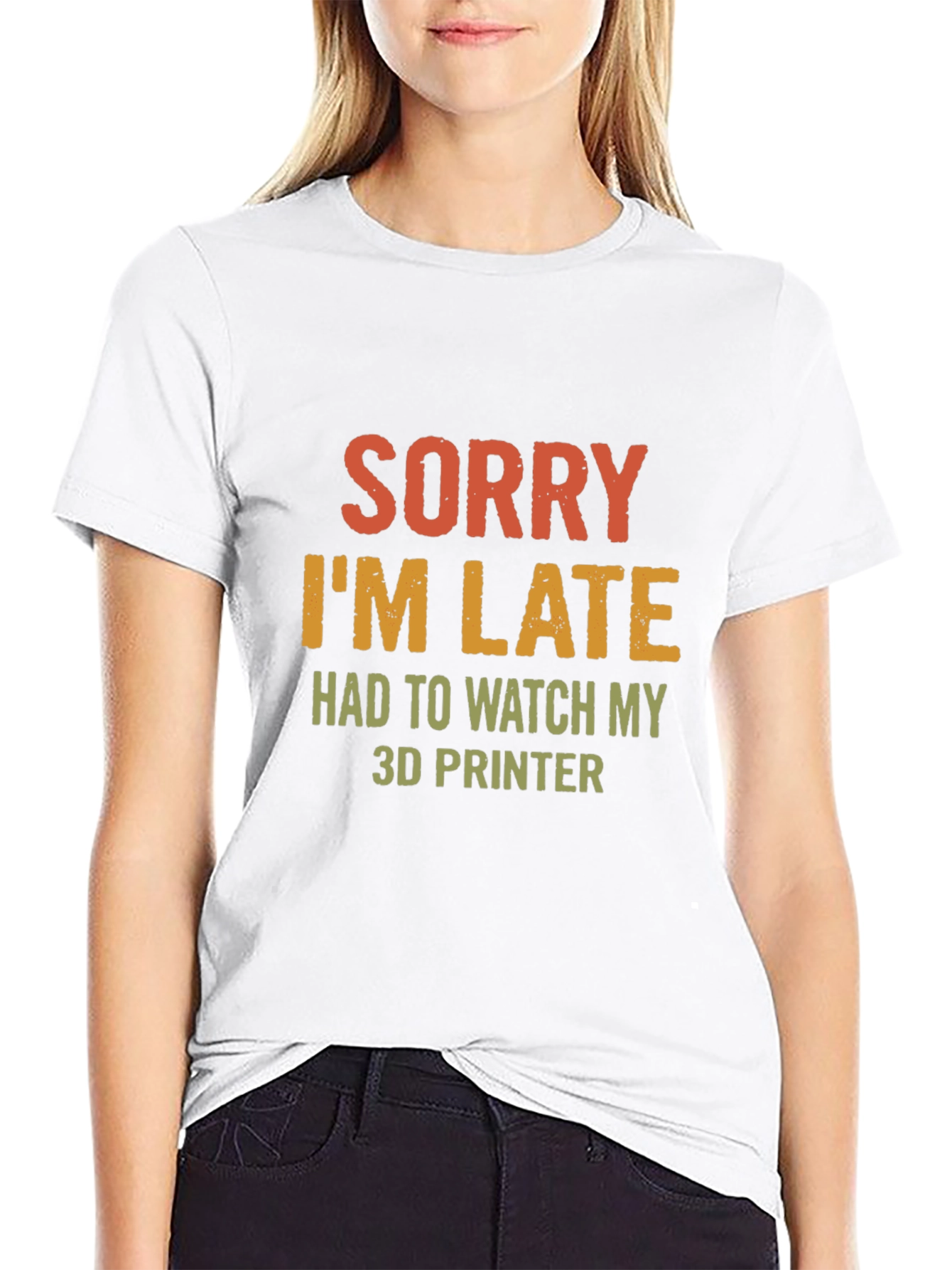 Sorry Im Late 3D Printer T-Shirt
