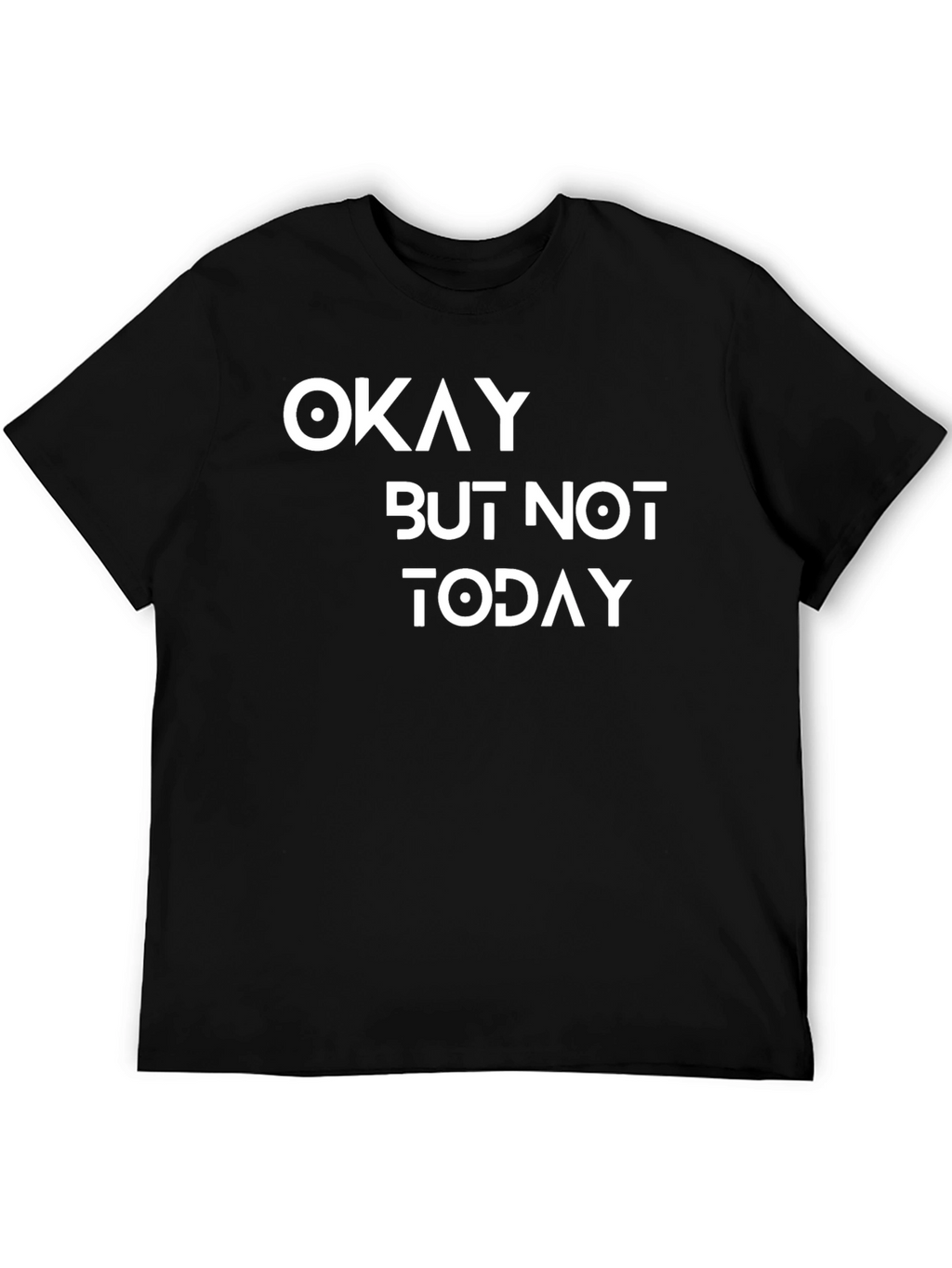 Okay But Not Today Graphic Tee