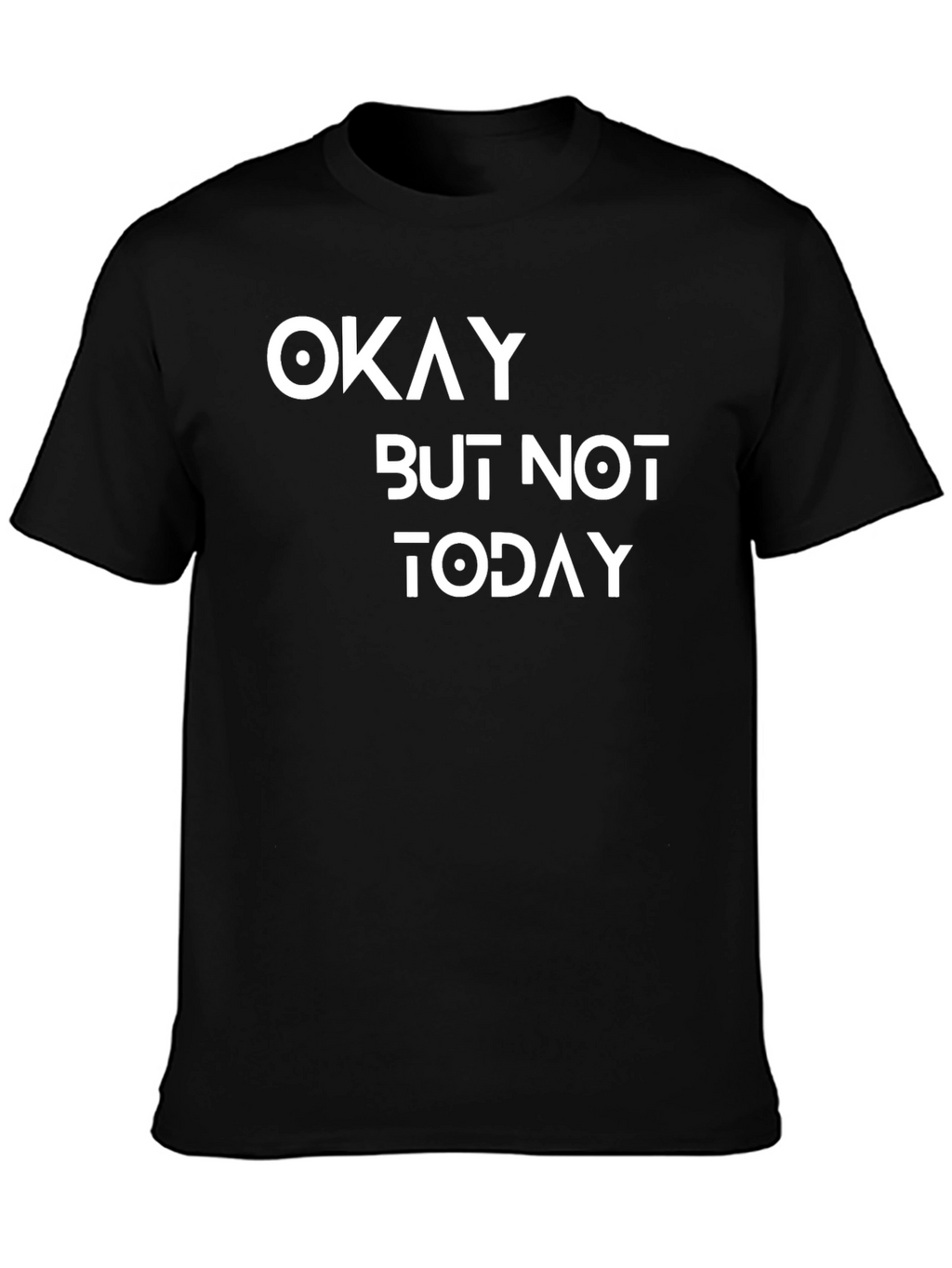 Okay But Not Today Graphic Tee