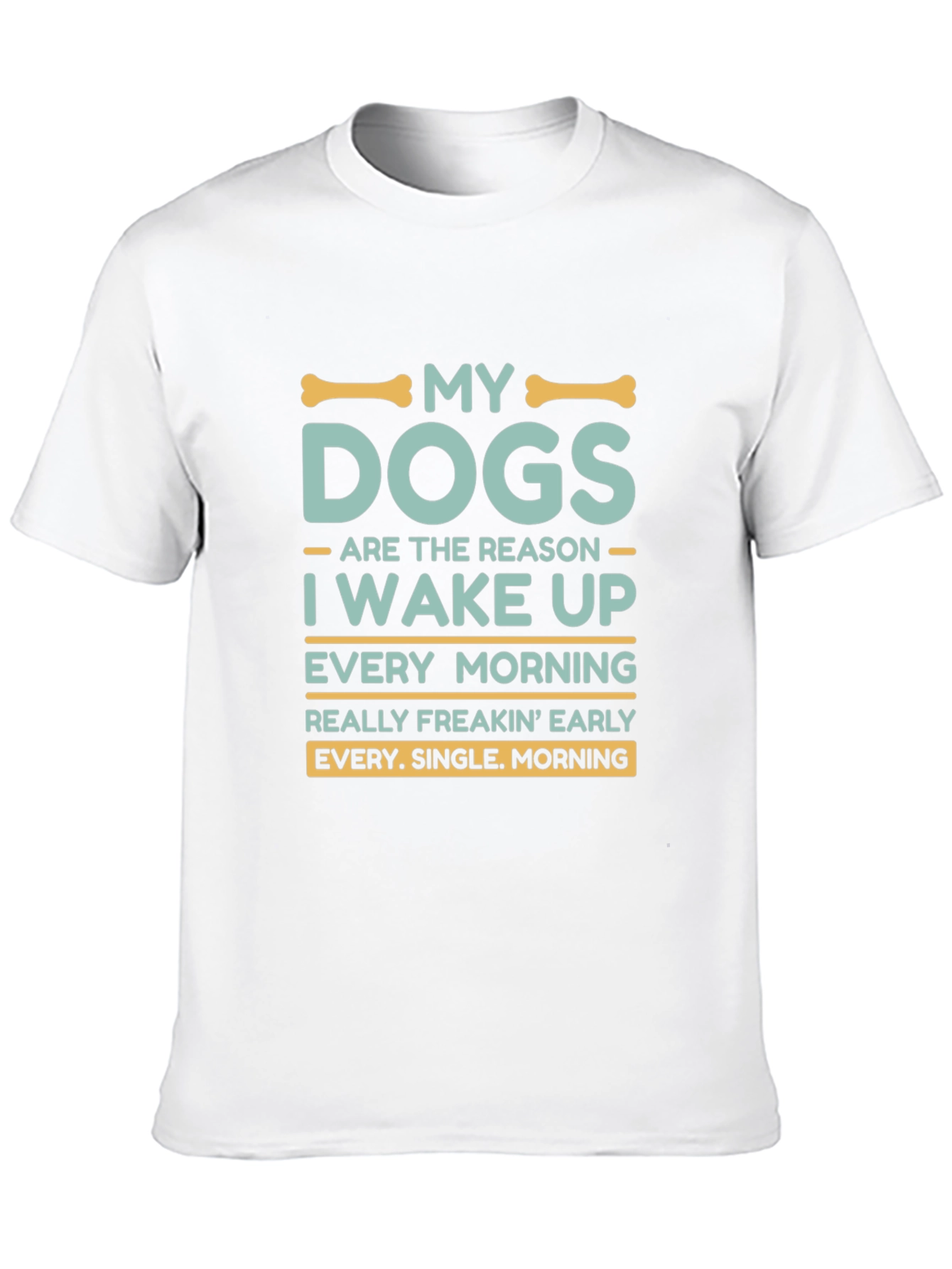 My Dogs Wake Me Up T-Shirt