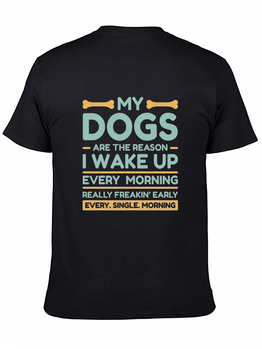 My Dogs Wake Me Up T-Shirt