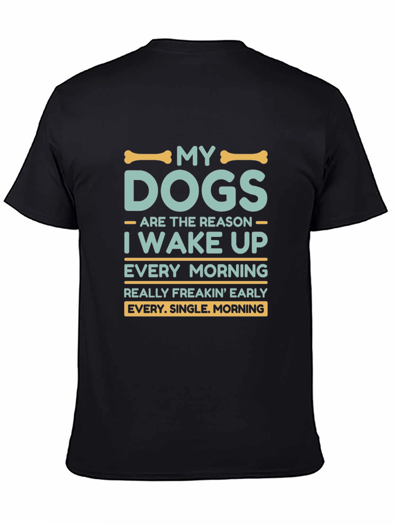 My Dogs Wake Me Up T-Shirt