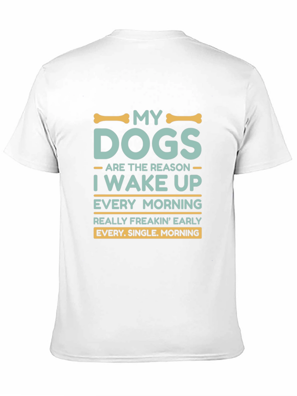 My Dogs Wake Me Up T-Shirt