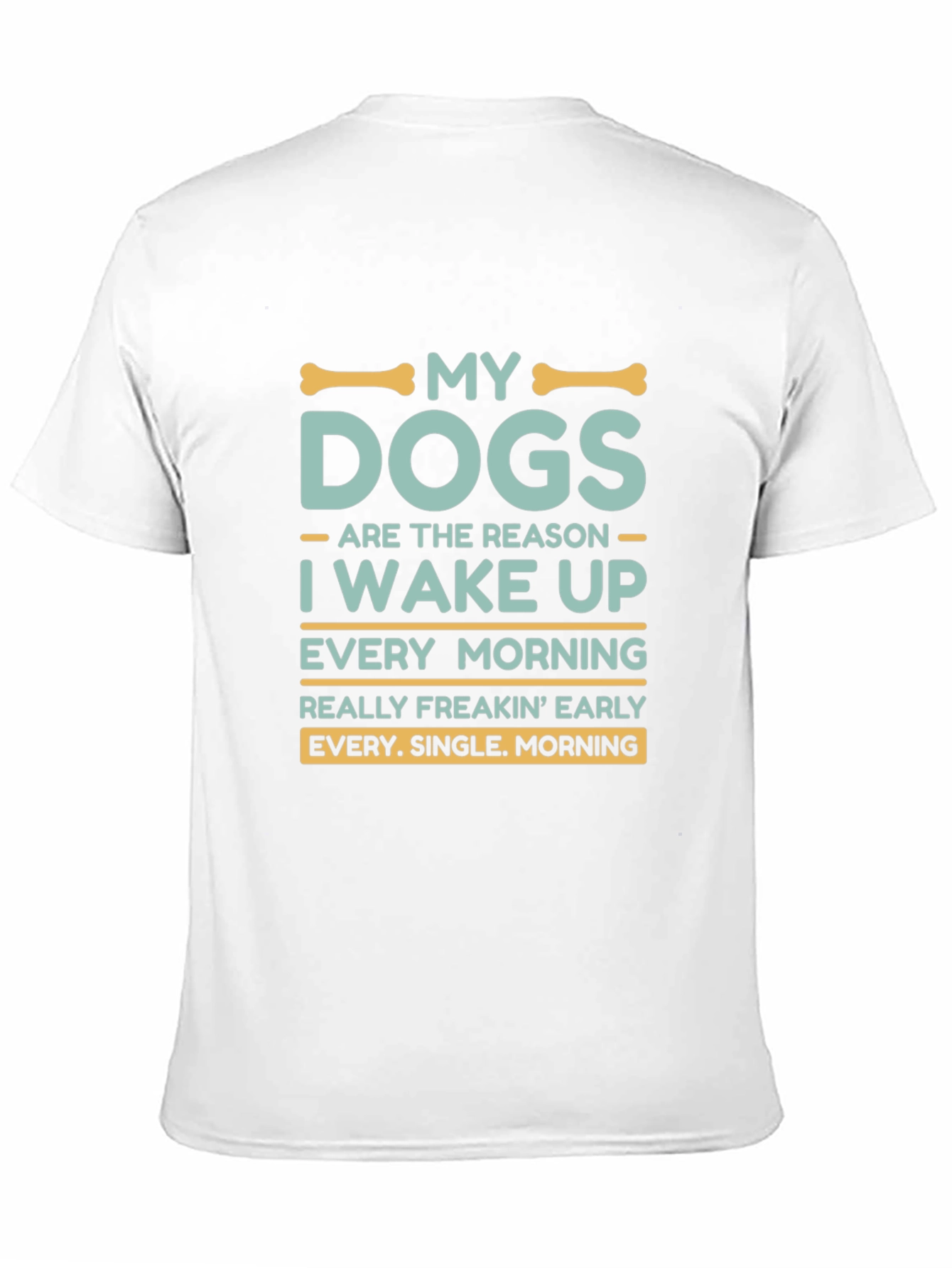 My Dogs Wake Me Up T-Shirt
