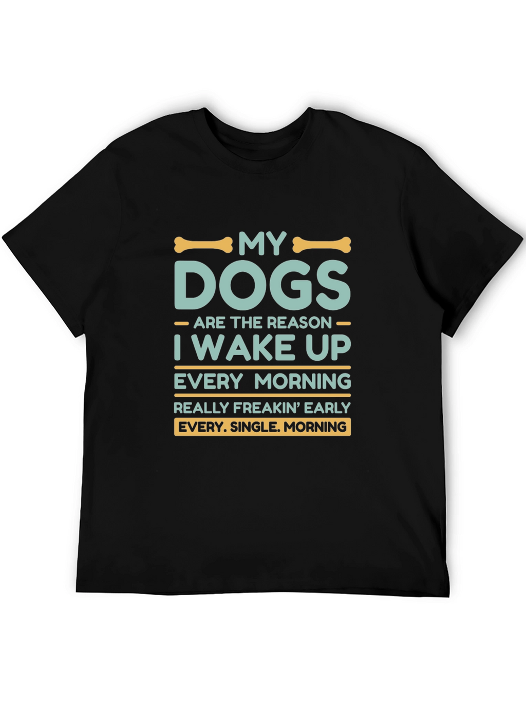 My Dogs Wake Me Up T-Shirt