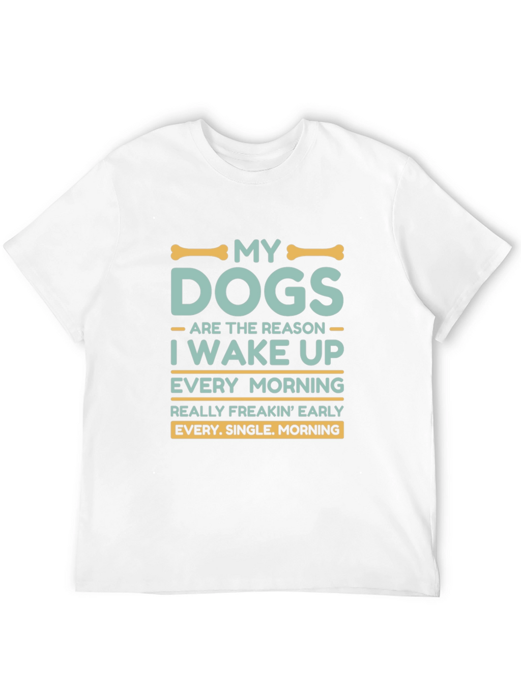 My Dogs Wake Me Up T-Shirt