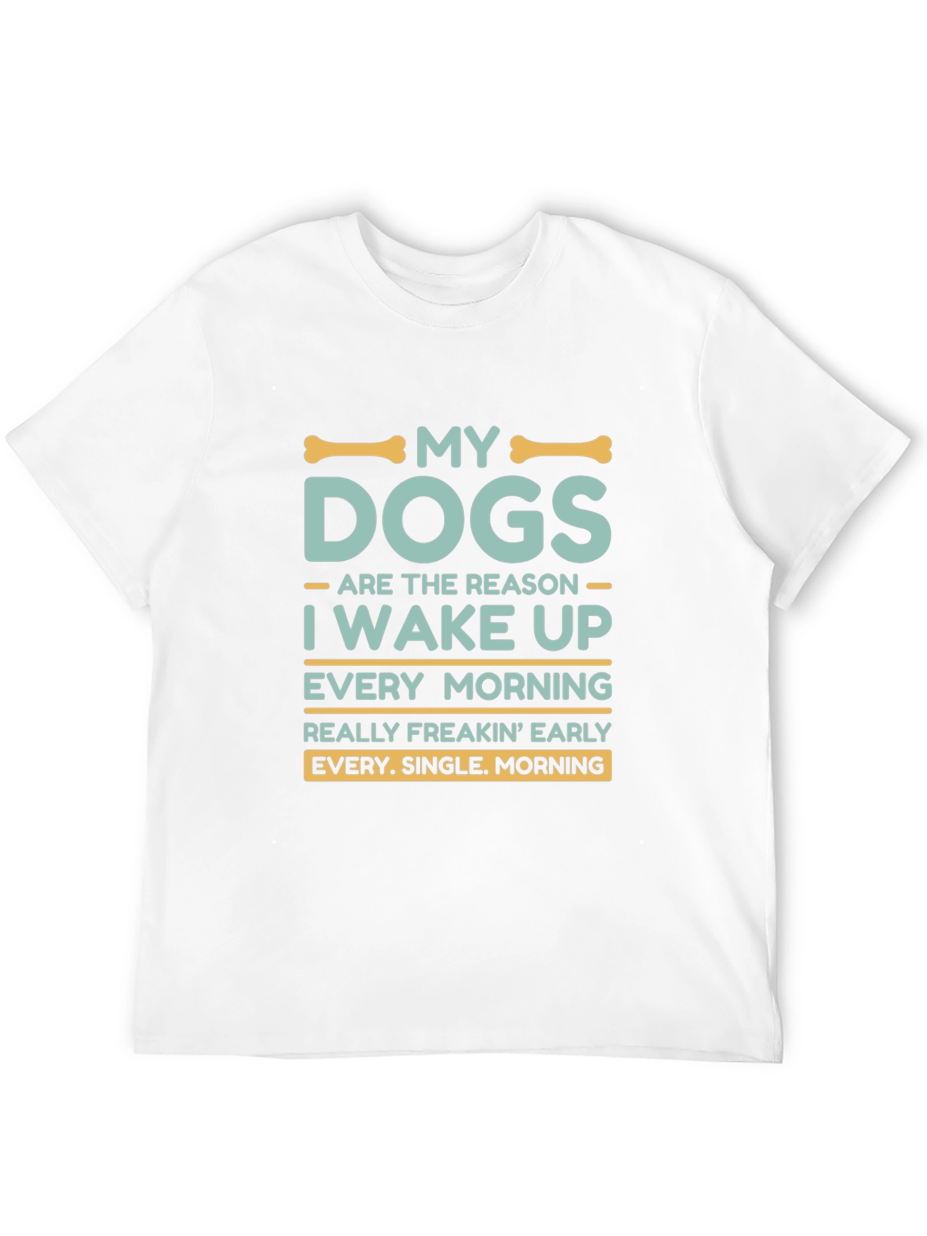 My Dogs Wake Me Up T-Shirt