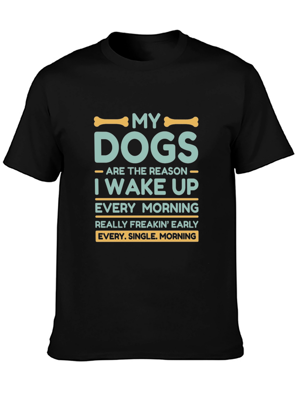 My Dogs Wake Me Up T-Shirt