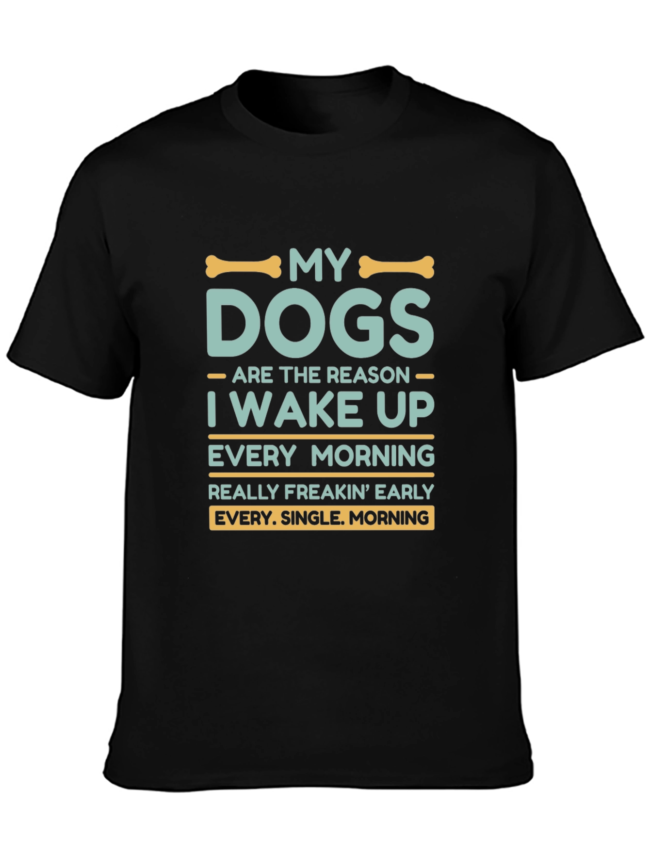 My Dogs Wake Me Up T-Shirt