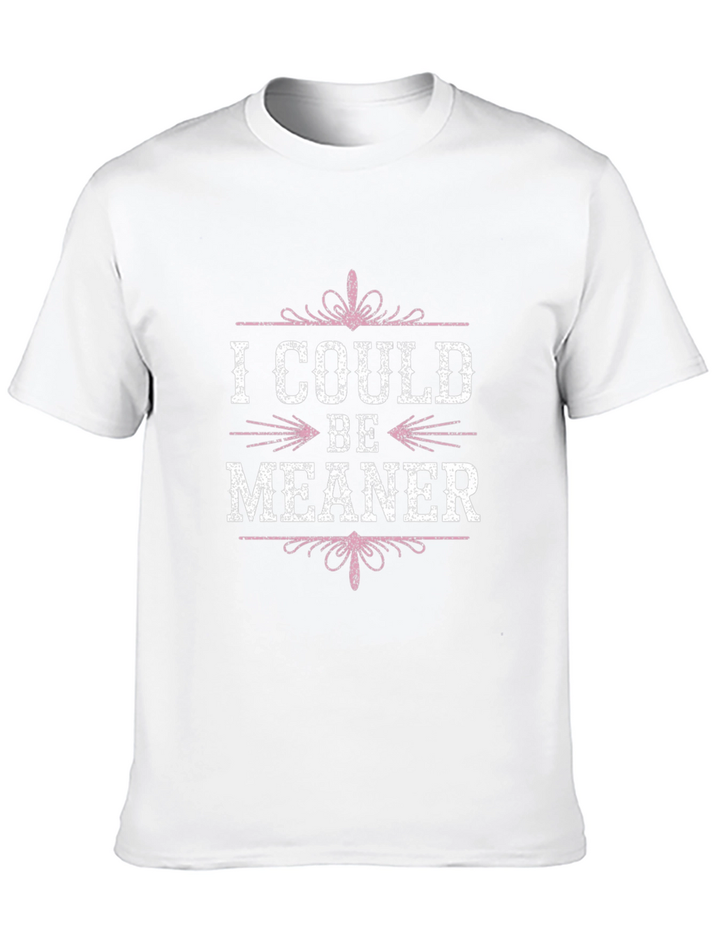 I Could Be Meaner Funny Graphic Tee
