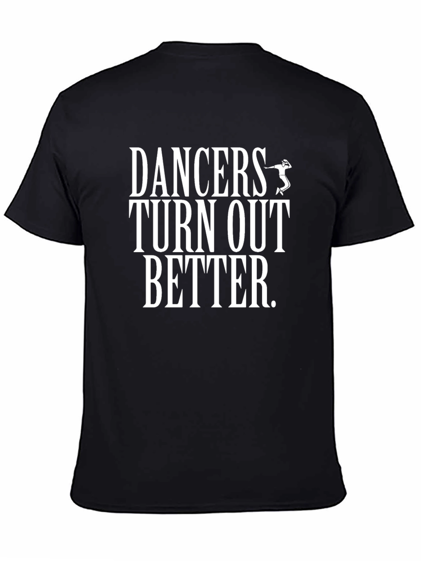 Dancers Turn Out Better Graphic Tee