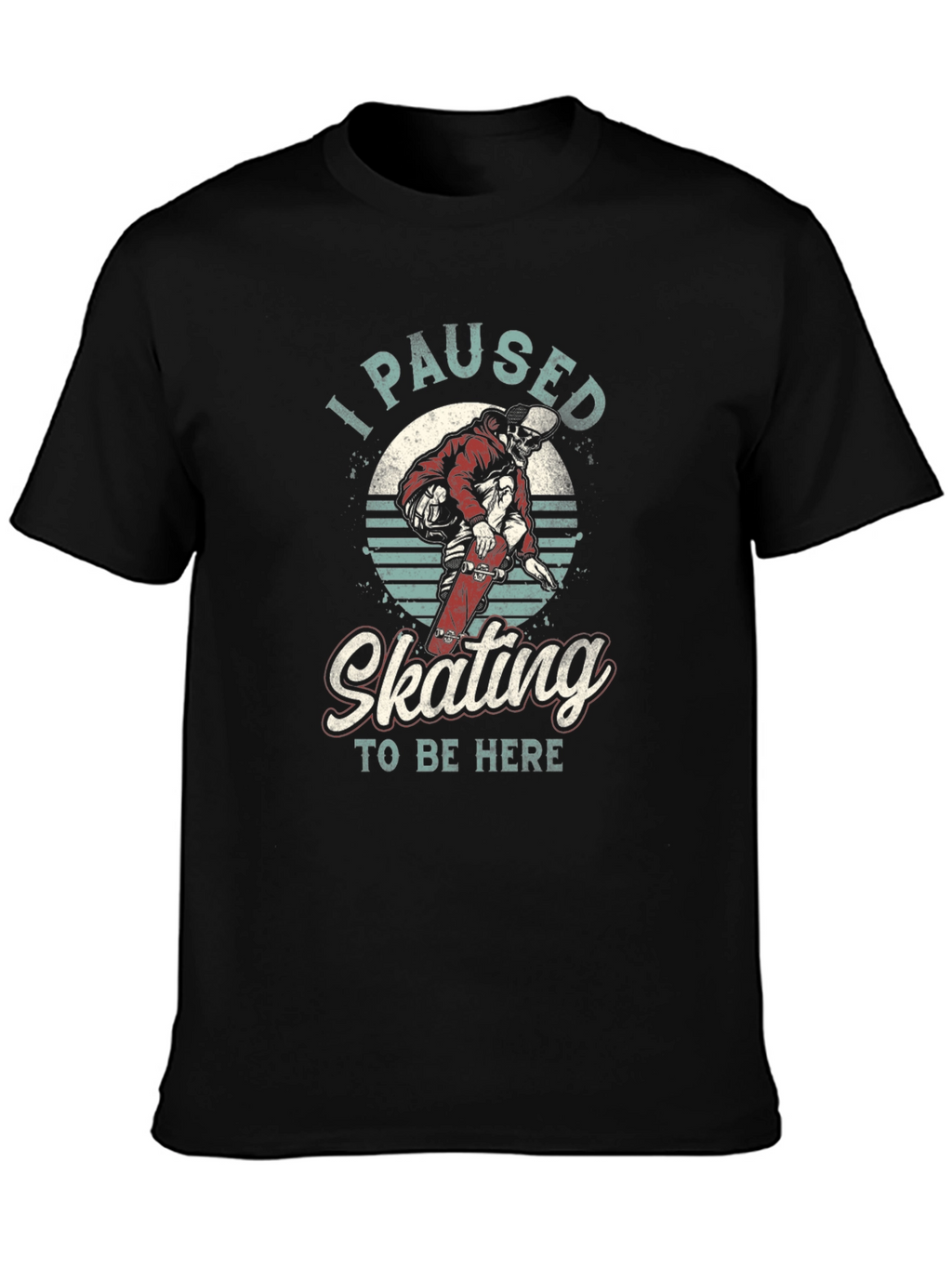 I Paused Skating T-Shirt