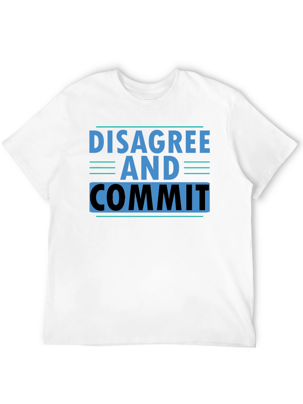Disagree and Commit T-Shirt