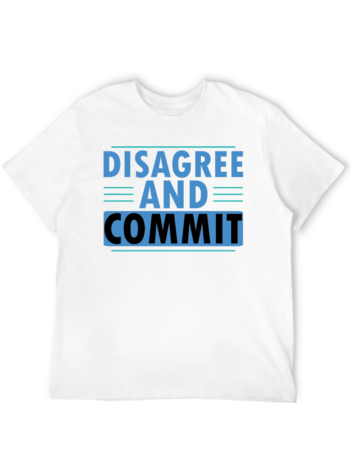 Disagree and Commit T-Shirt