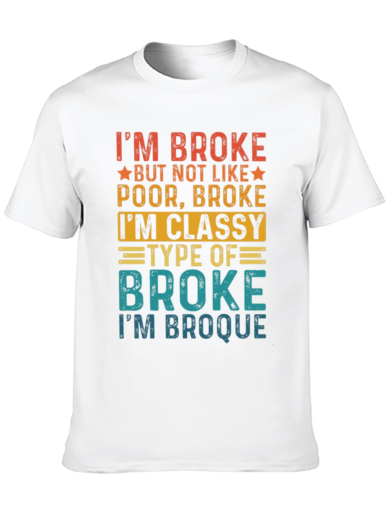 Classy Broke T-Shirt - Im Broque Funny Tee