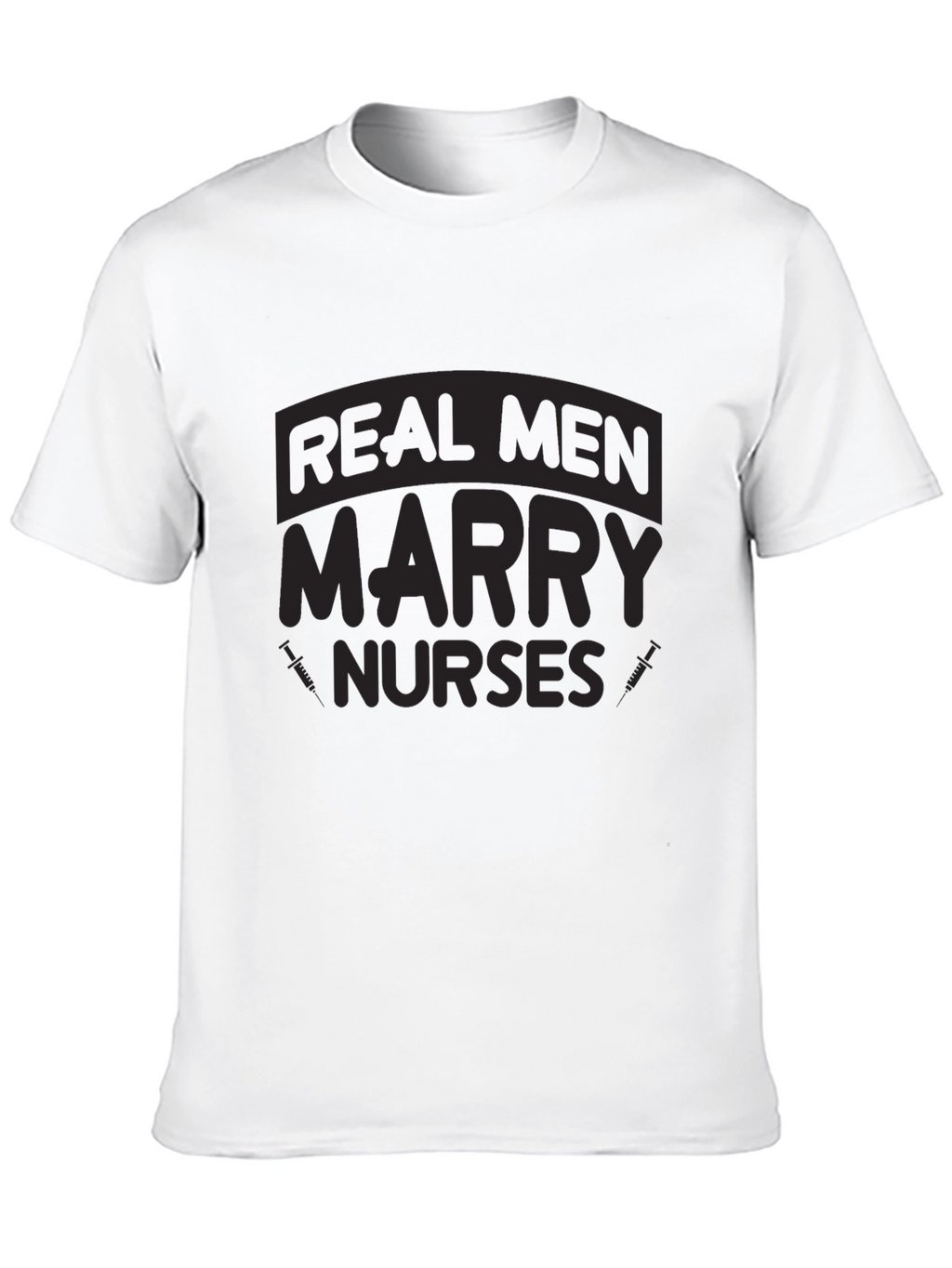 Real Men Marry Nurses Graphic T-Shirt