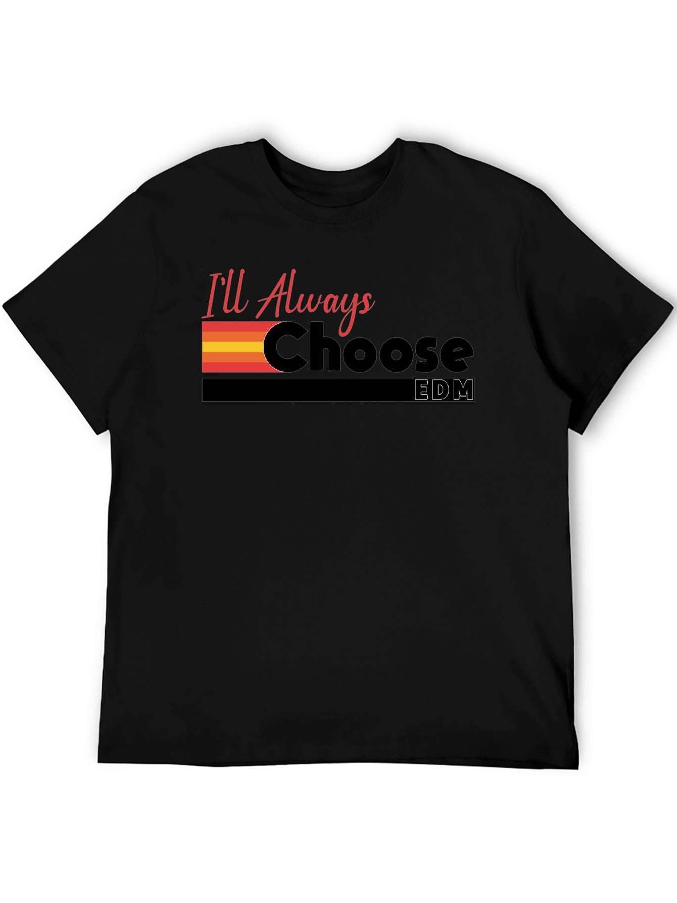 Ill Always Choose EDM Graphic T-Shirt