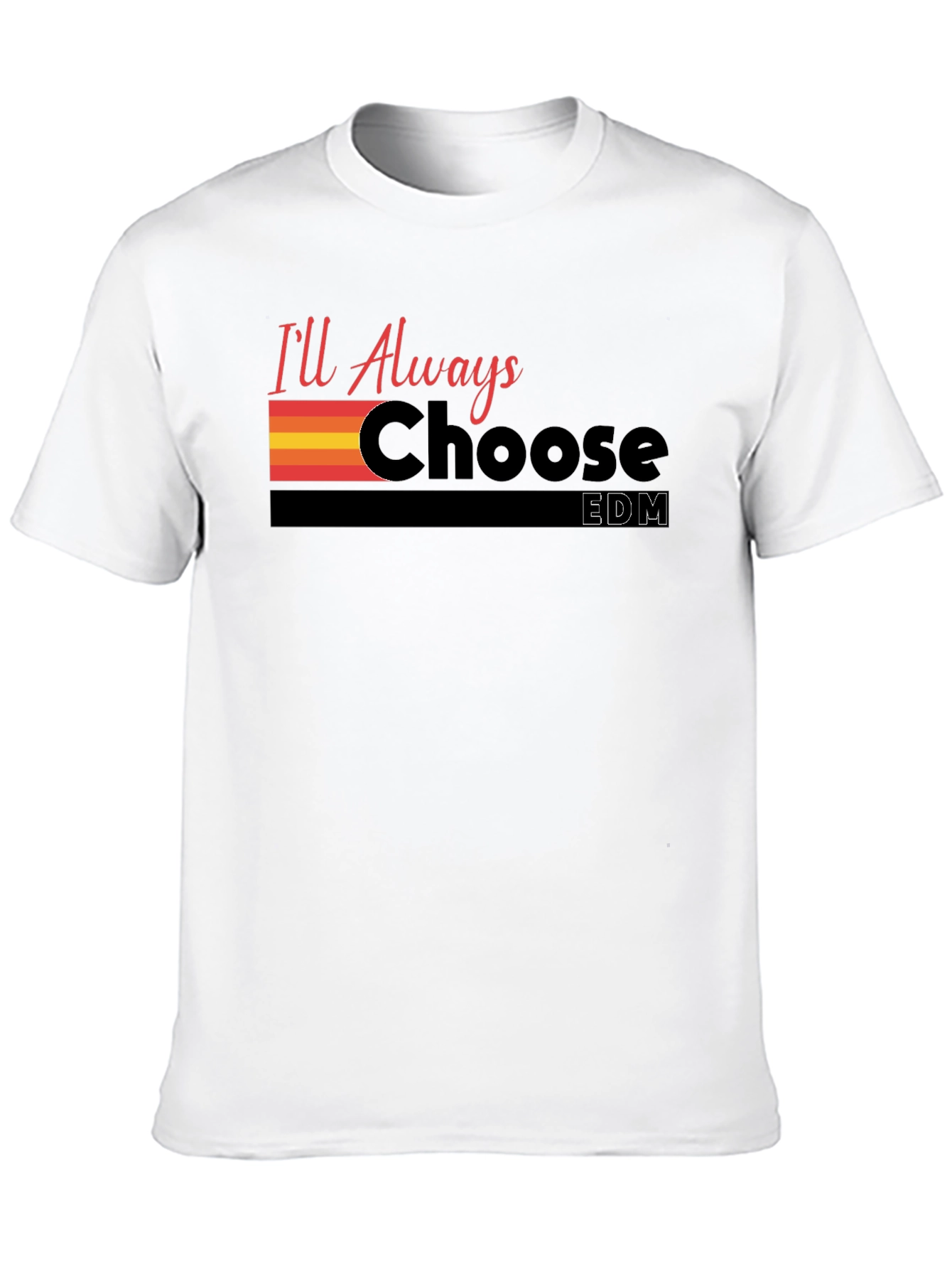 Ill Always Choose EDM Graphic T-Shirt