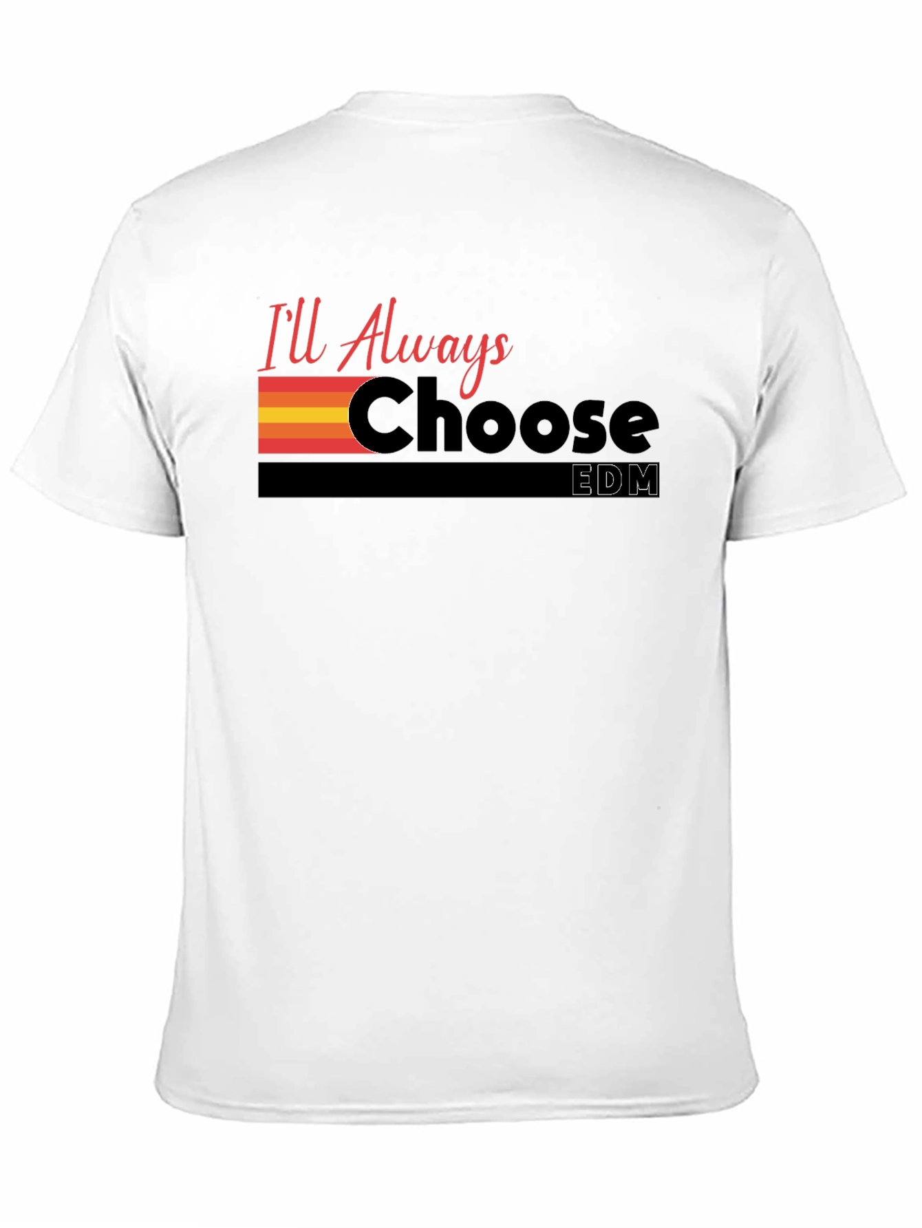 Ill Always Choose EDM Graphic T-Shirt