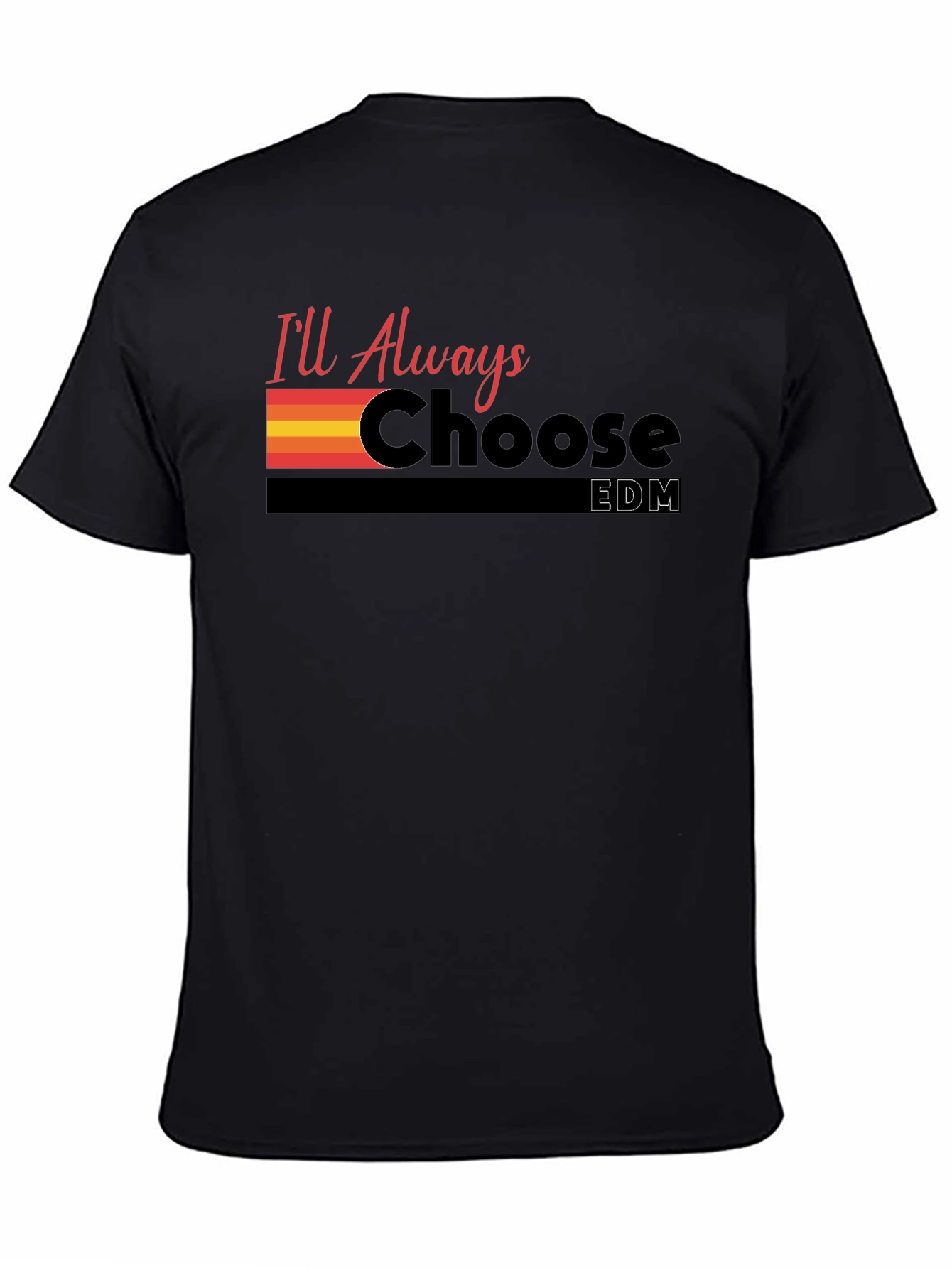 Ill Always Choose EDM Graphic T-Shirt
