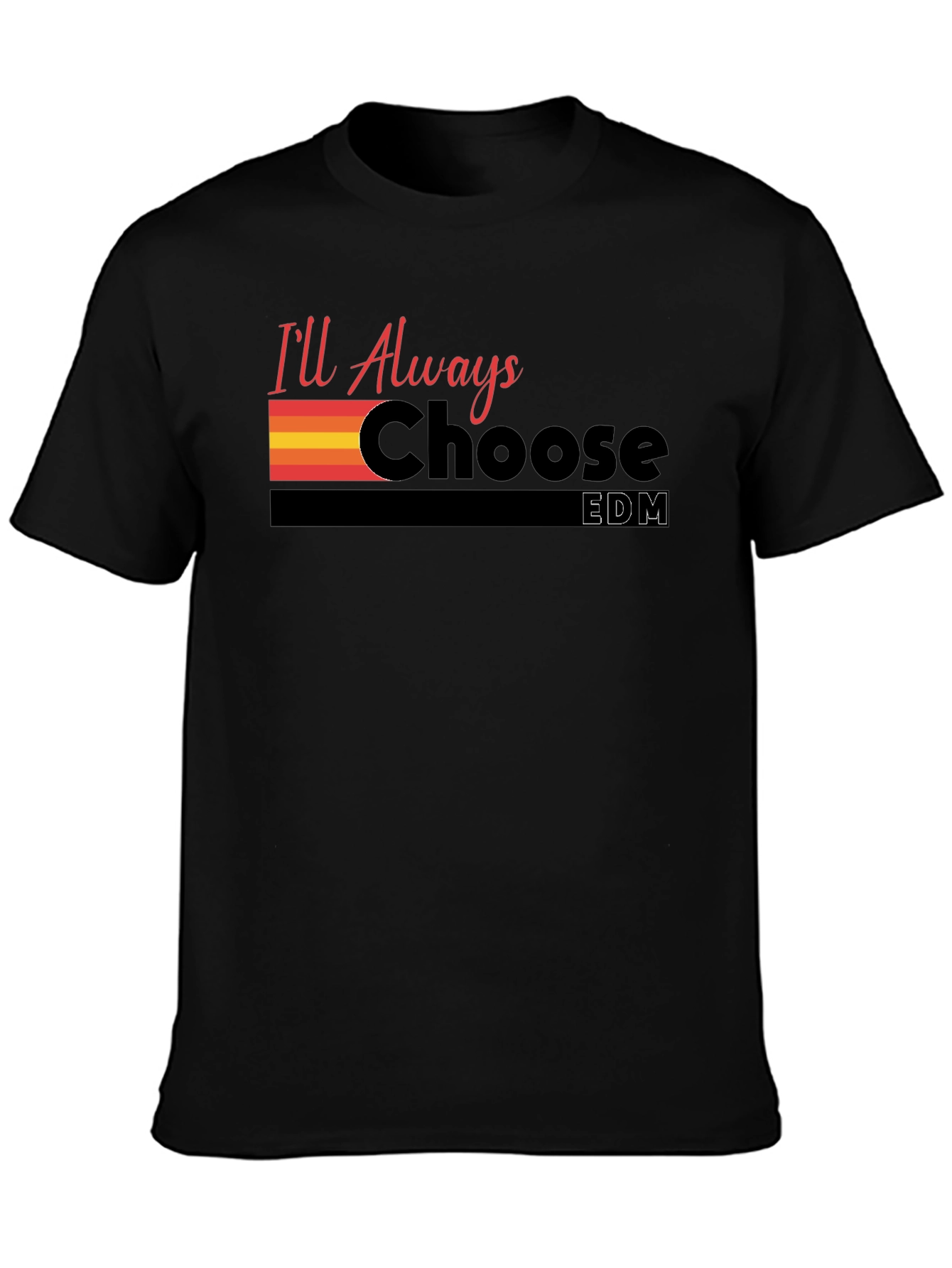 Ill Always Choose EDM Graphic T-Shirt