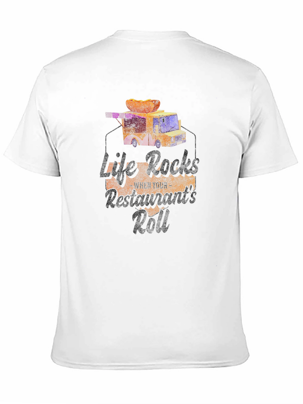 Life Rocks Restaurants Roll T-Shirt