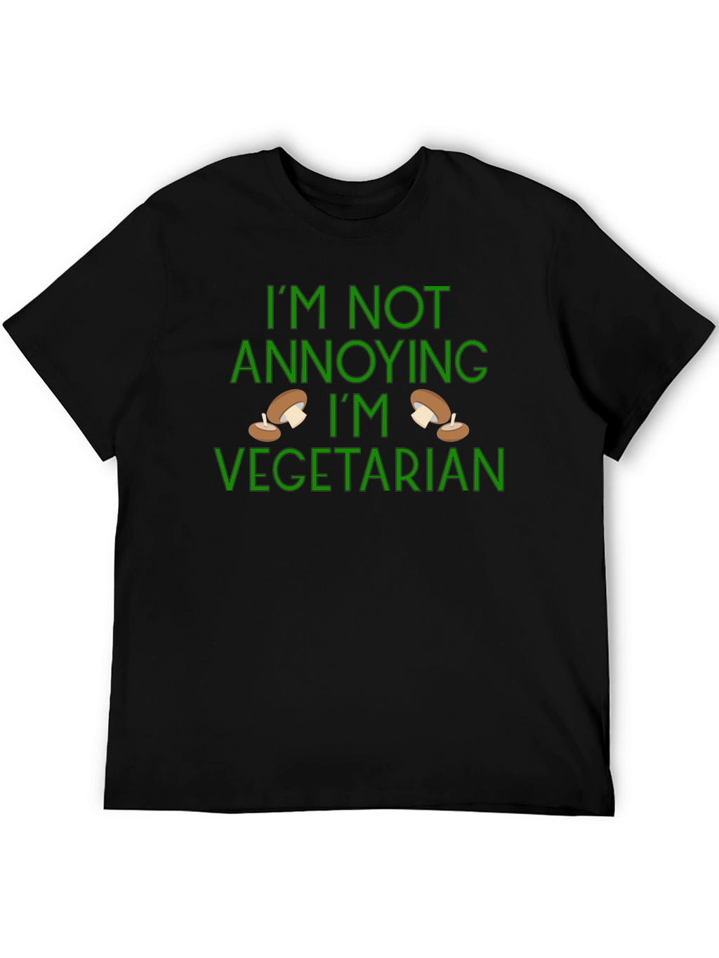 Funny Vegetarian T-Shirt - Im Not Annoying