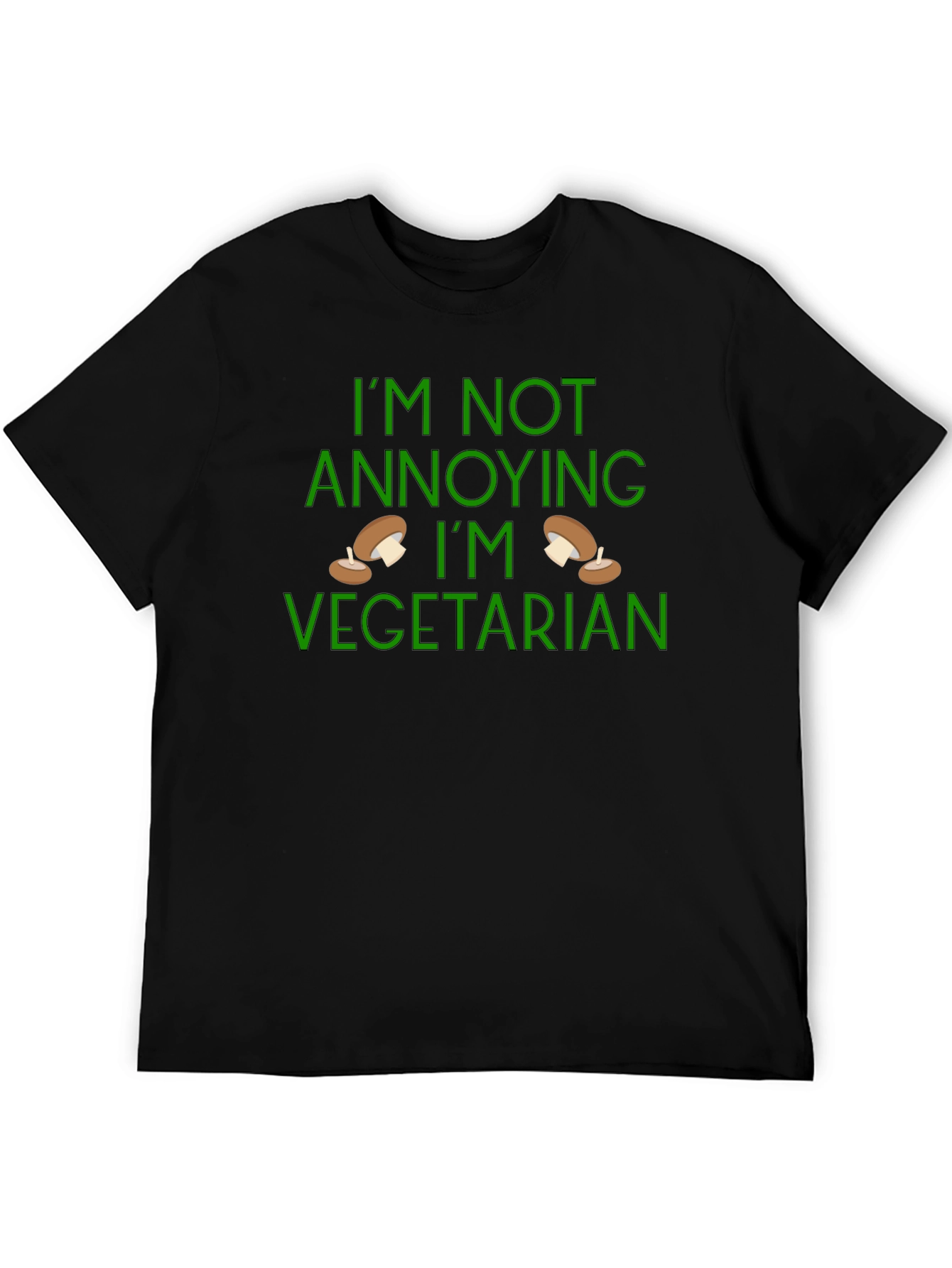 Funny Vegetarian T-Shirt - Im Not Annoying