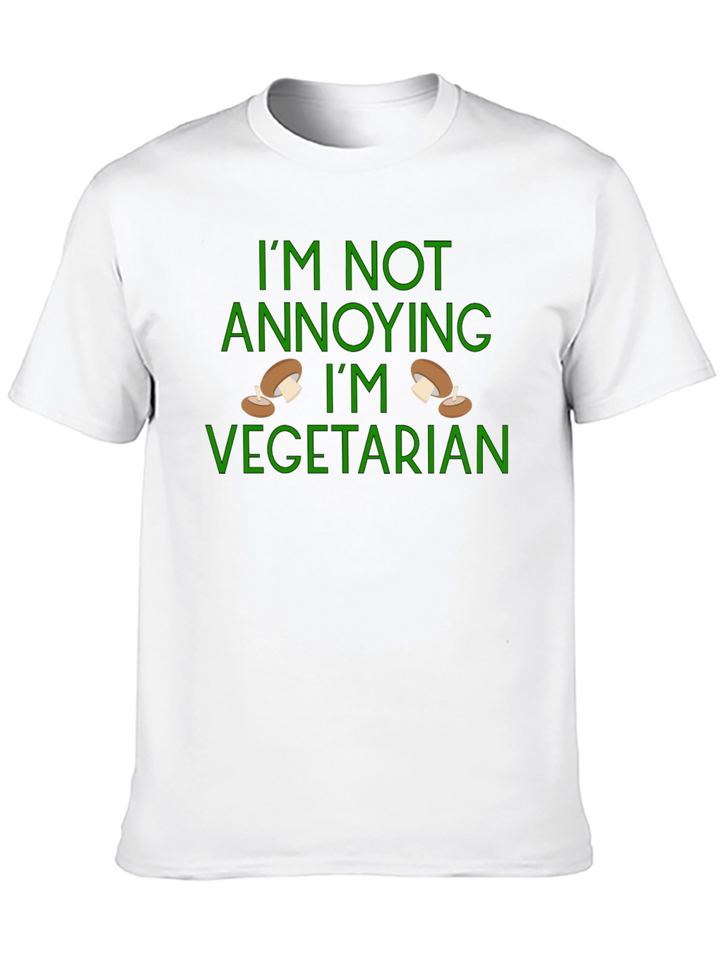 Funny Vegetarian T-Shirt - Im Not Annoying