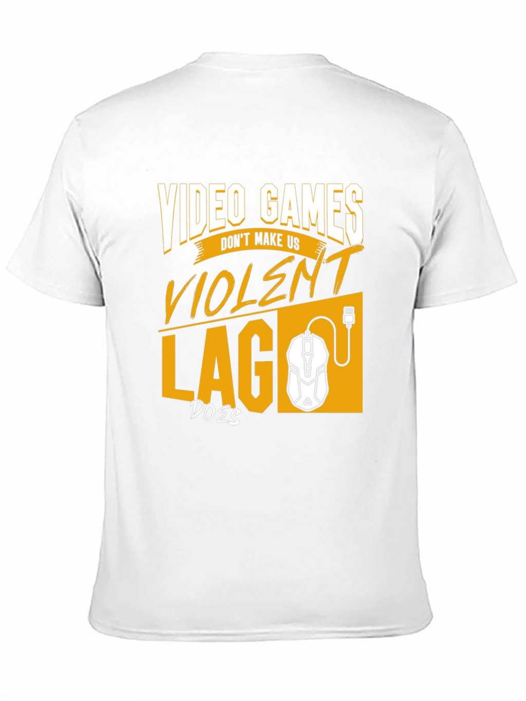 Gamer T-Shirt: Video Games Dont Make Us Violent