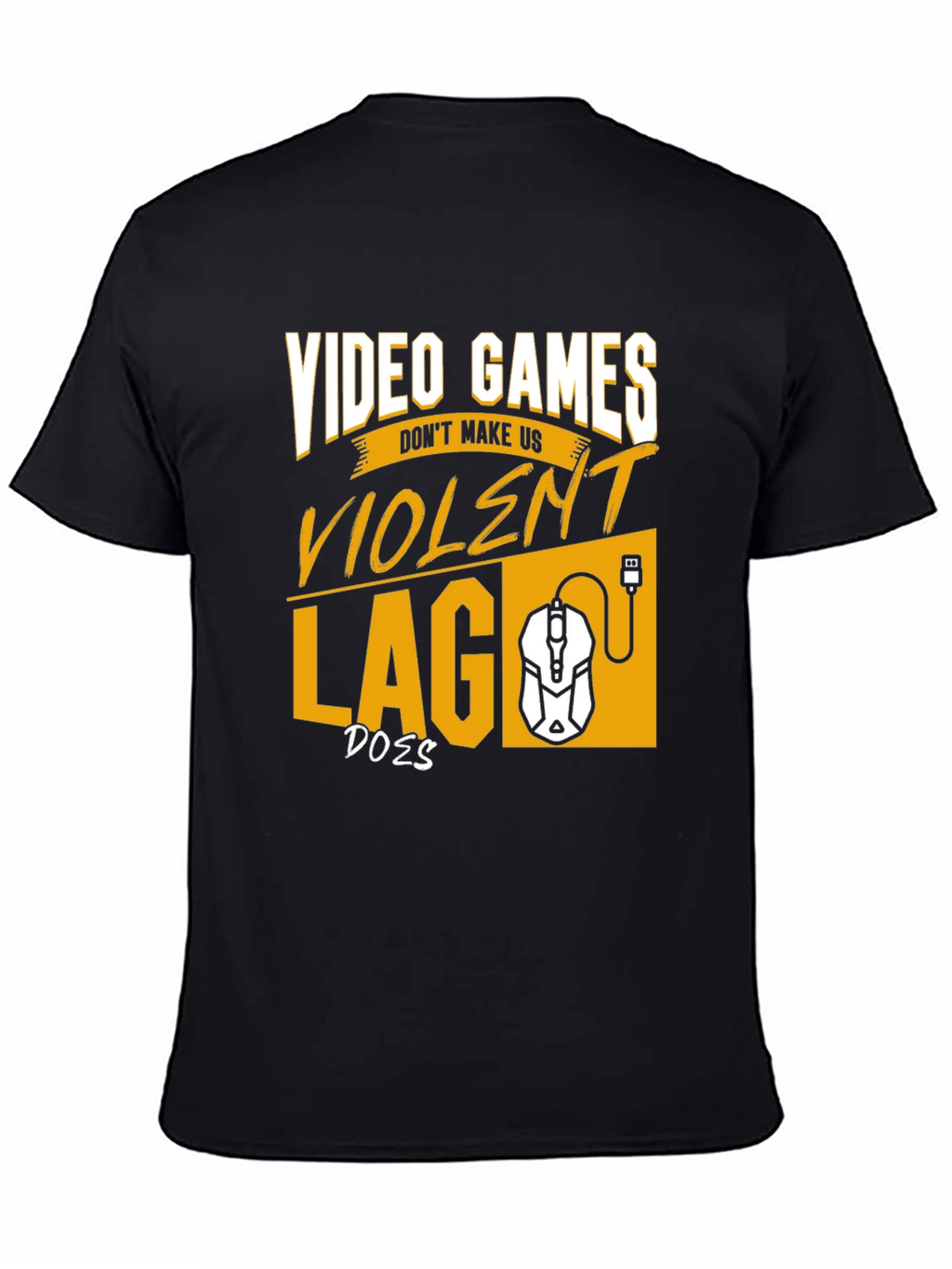 Gamer T-Shirt: Video Games Dont Make Us Violent