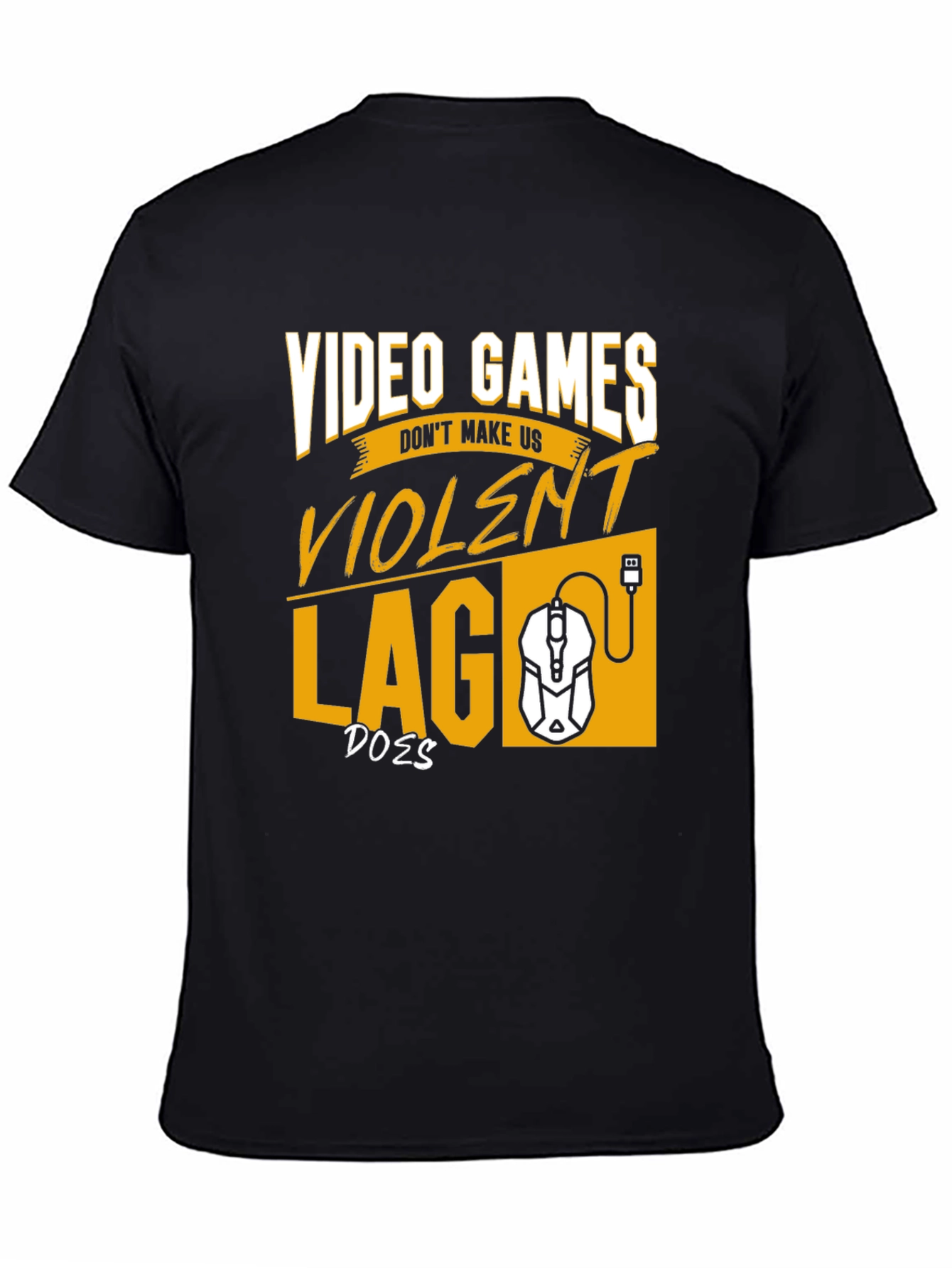 Gamer T-Shirt: Video Games Dont Make Us Violent
