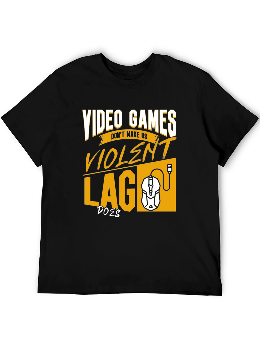 Gamer T-Shirt: Video Games Dont Make Us Violent
