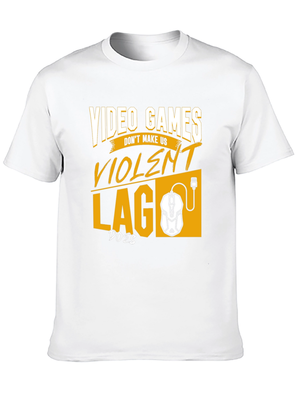 Gamer T-Shirt: Video Games Dont Make Us Violent