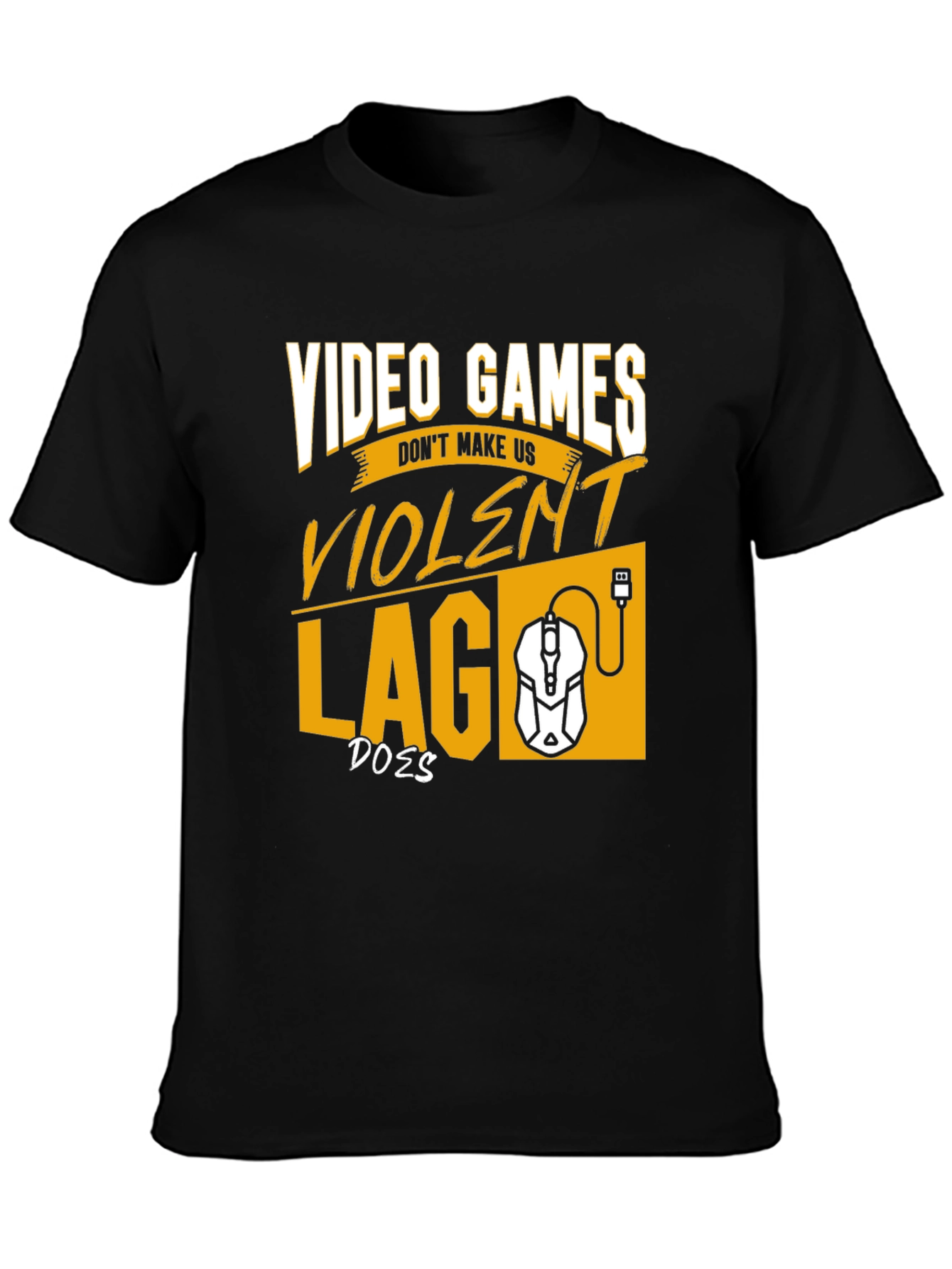 Gamer T-Shirt: Video Games Dont Make Us Violent
