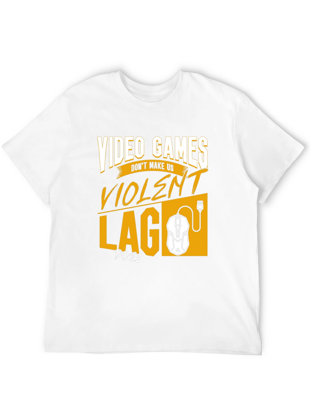 Gamer T-Shirt: Video Games Dont Make Us Violent