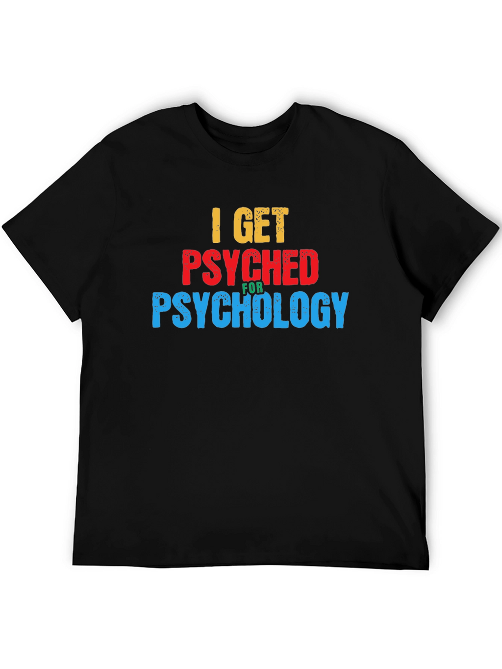 I Get Psyched for Psychology Graphic T-Shirt