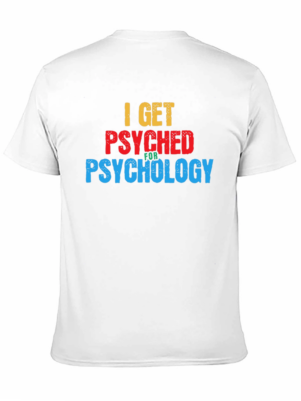 I Get Psyched for Psychology Graphic T-Shirt