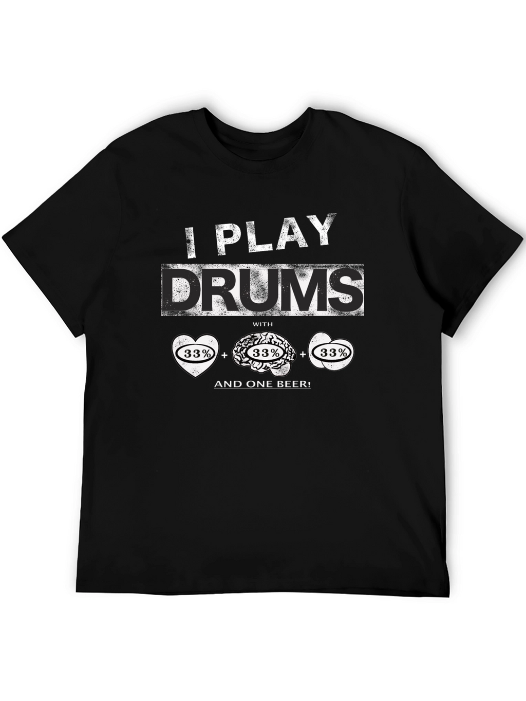 I Play Drums T-Shirt - Heart Brain Beer Design