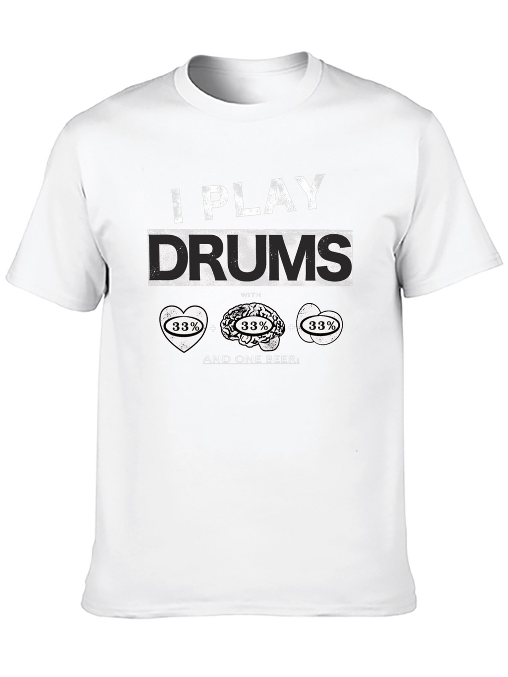 I Play Drums T-Shirt - Heart Brain Beer Design