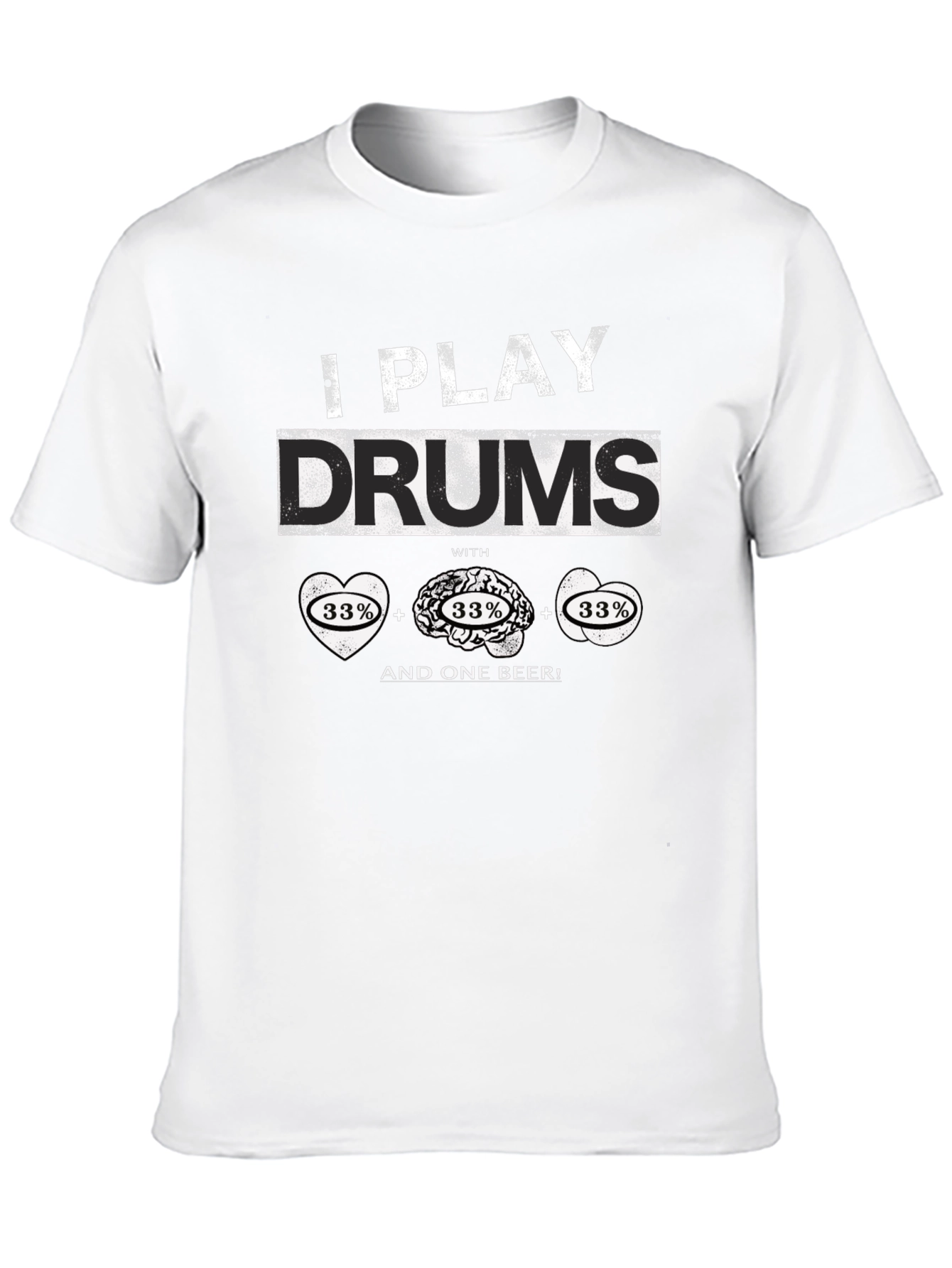 I Play Drums T-Shirt - Heart Brain Beer Design