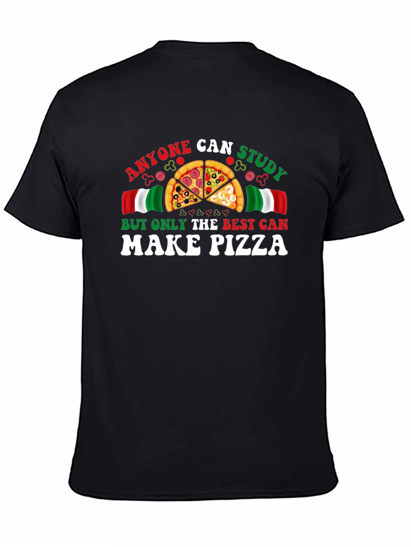 Anyone Can Study But Only The Best Can Make Pizza T-Shirt