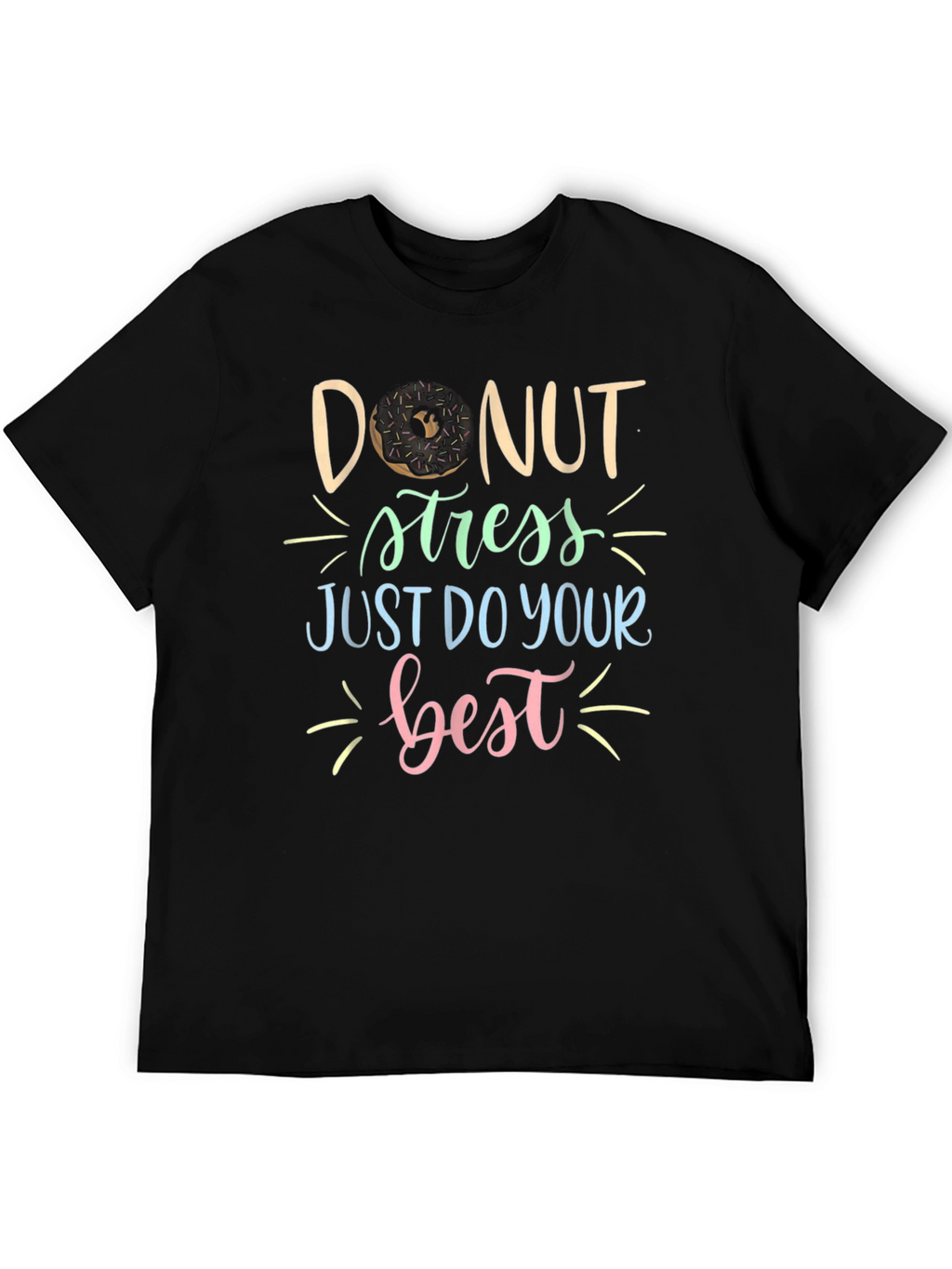 Donut Stress T-Shirt: Just Do Your Best