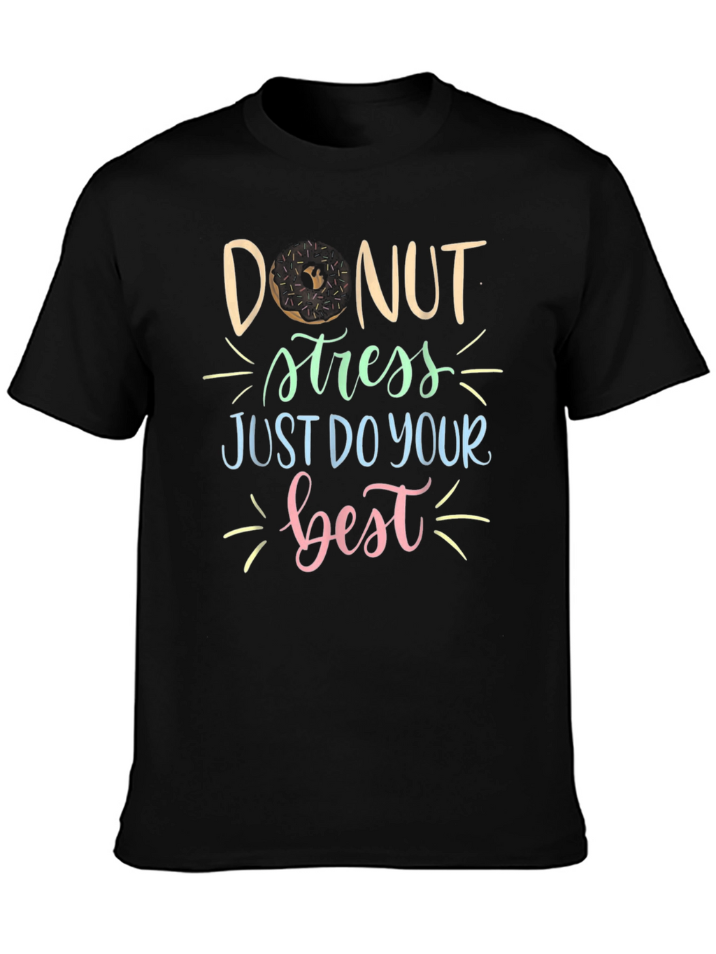 Donut Stress T-Shirt: Just Do Your Best