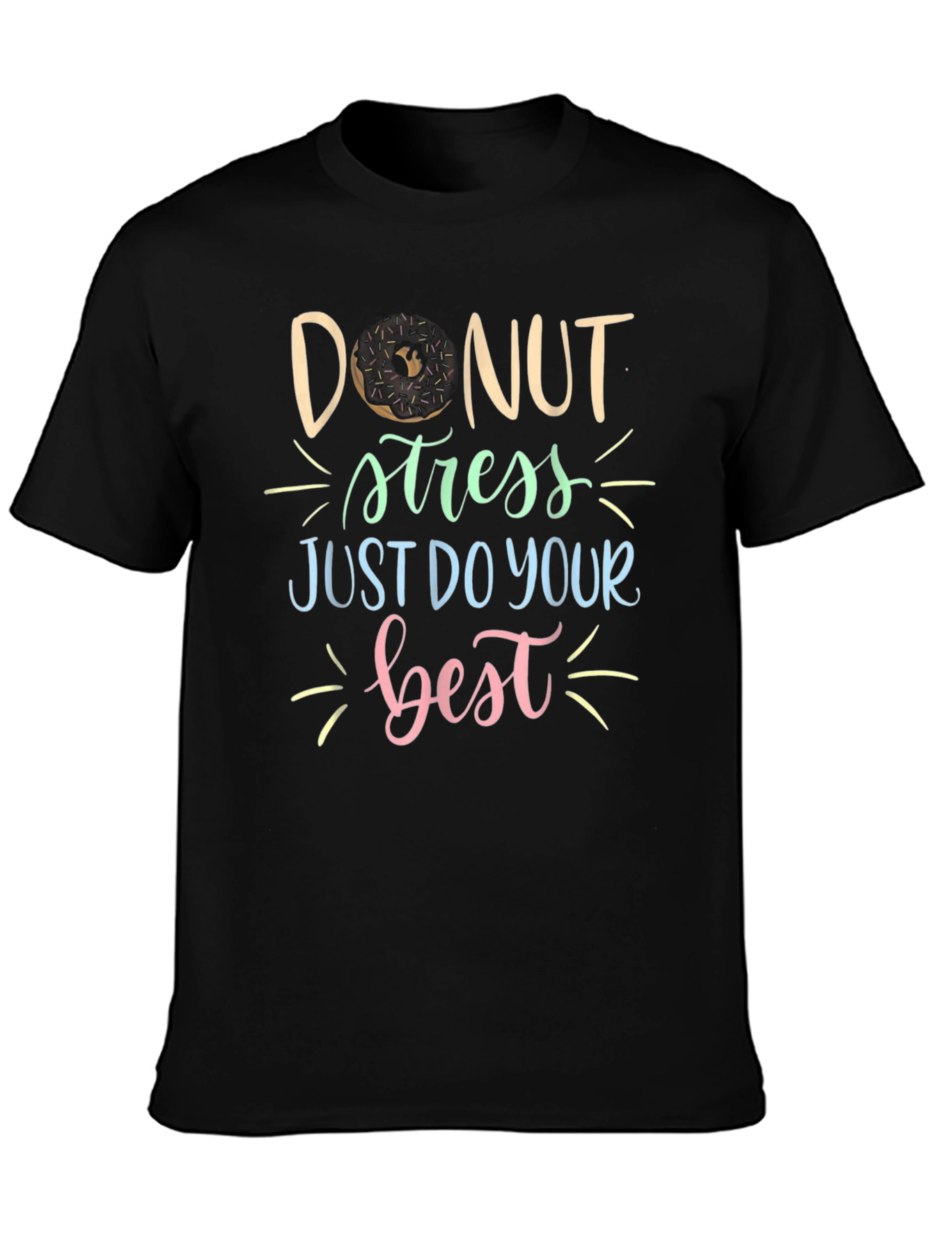 Donut Stress T-Shirt: Just Do Your Best
