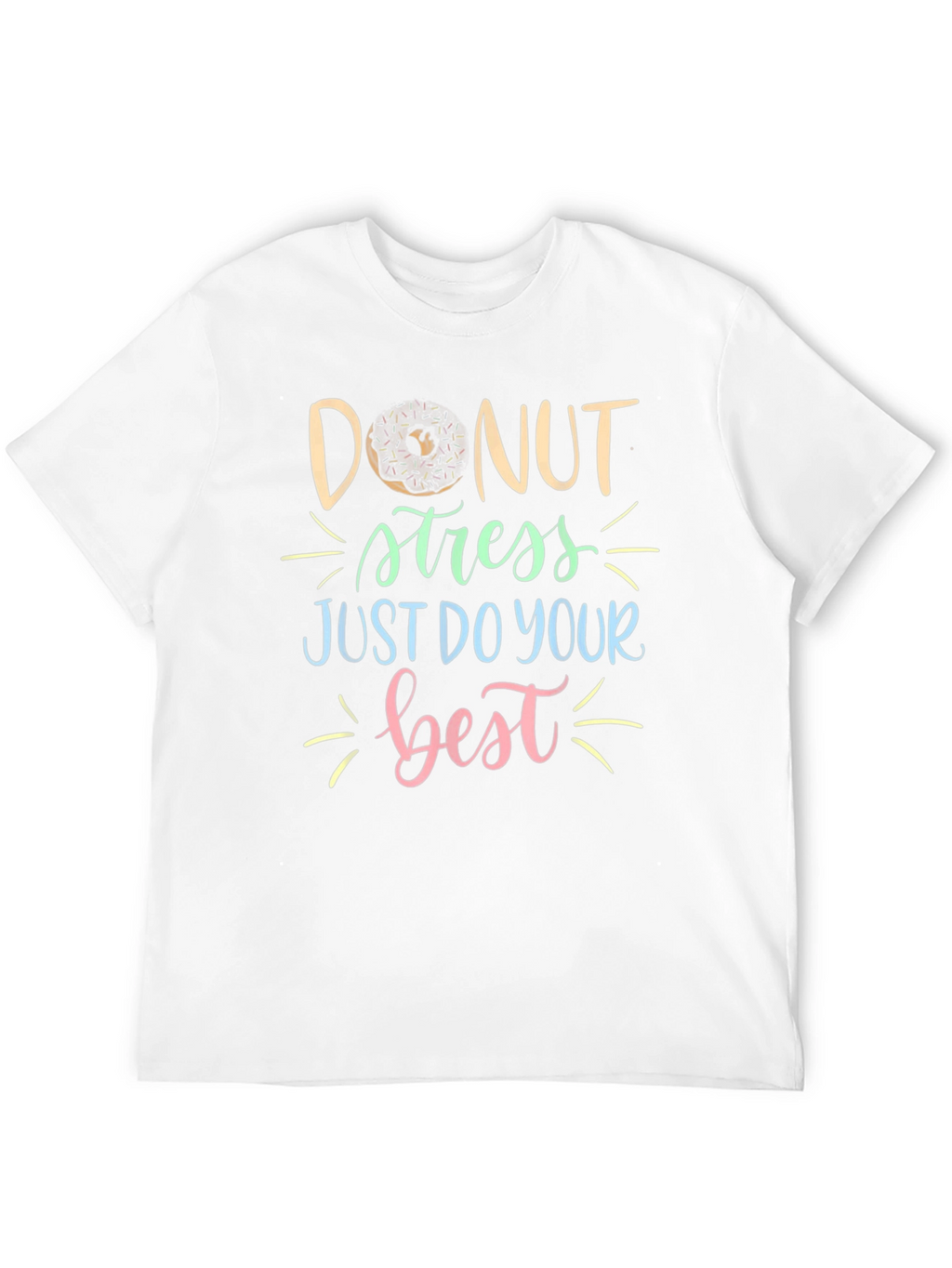 Donut Stress T-Shirt: Just Do Your Best