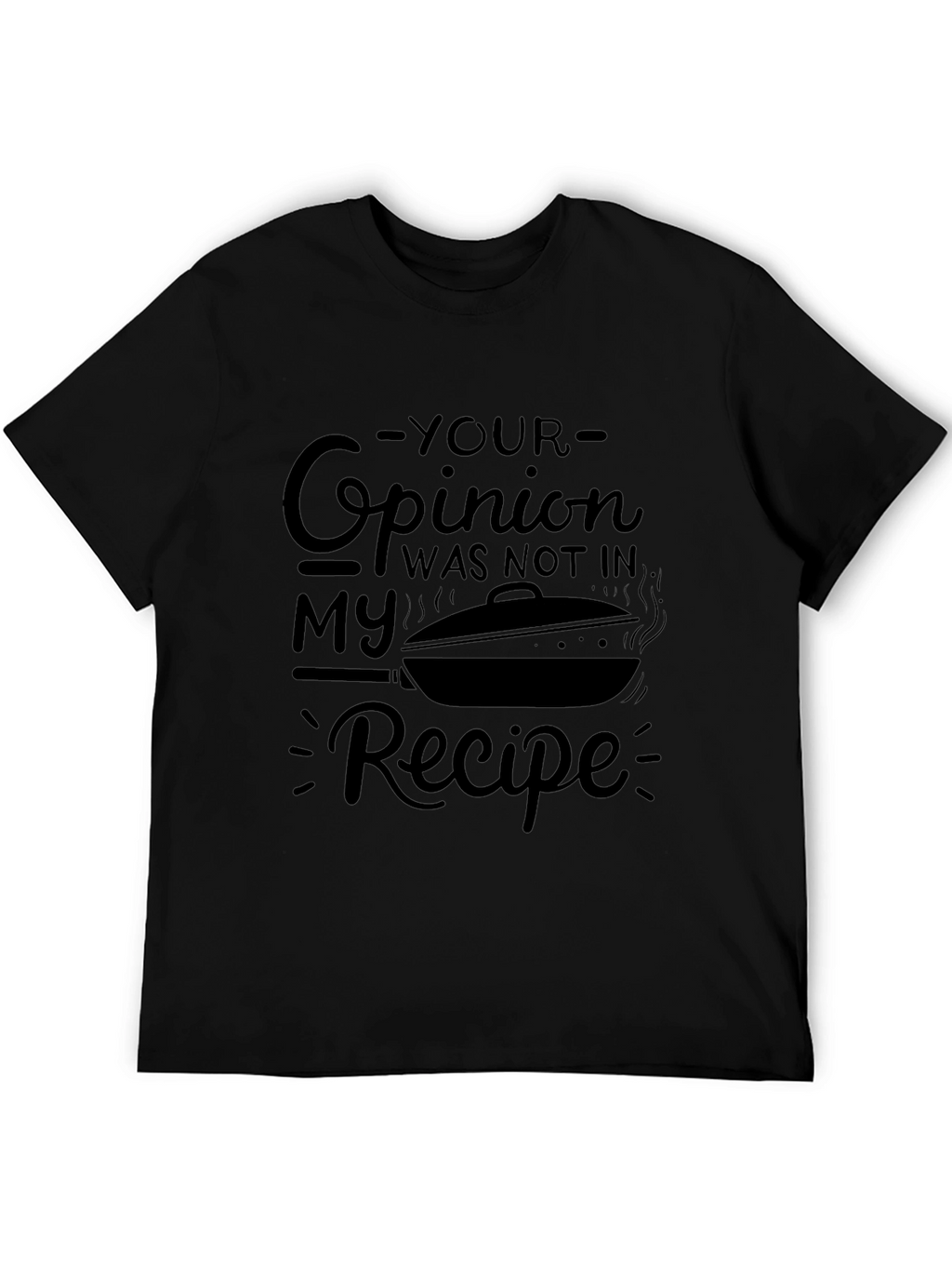 Opinion Not in My Recipe T-Shirt
