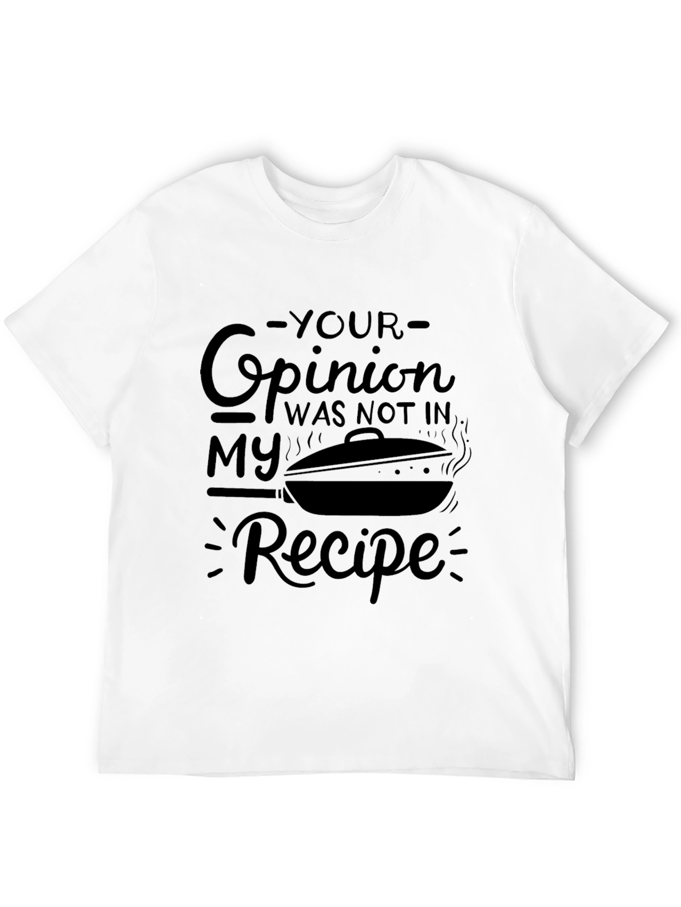 Opinion Not in My Recipe T-Shirt