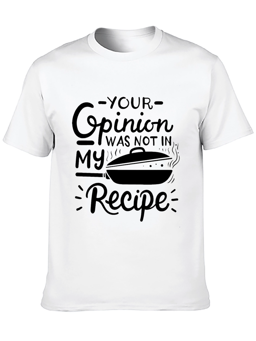 Opinion Not in My Recipe T-Shirt